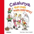 catalunya, quin país més estrany!-roser calafell-9788424654634 catalunya, quin país més estrany!-roser calafell-9788424654634