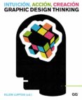intuicion, accion, creacion: graphic design thinking-ellen lupton-9788425225734 intuicion, accion, creacion: graphic design thinking-ellen lupton-9788425225734