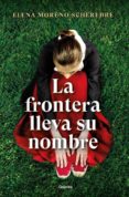 Descargar kindle books para ipod LA FRONTERA LLEVA SU NOMBRE ePub de ELENA MORENO SCHEREDRE 9788425361234 en español
