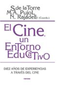 el cine: un entorno educativo: diez años de experiencias a traves del cine-s. de la torre-m. a. pujol-n. (coords.) rajadel-9788427715134 el cine: un entorno educativo: diez años de experiencias a traves del cine-s. de la torre-m. a. pujol-n. (coords.) rajadel-9788427715134