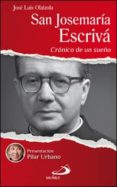 san jose maria escriva: cronica de un sueño-jose luis olaizola-9788428546034 san jose maria escriva: cronica de un sueño-jose luis olaizola-9788428546034