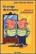 se amigo de ti mismo:manual de autoestima-jose vicente bonet-9788429311334 se amigo de ti mismo:manual de autoestima-jose vicente bonet-9788429311334