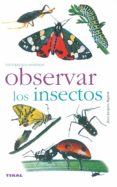 observar los insectos (naturaleza - animales)-jean-jacques bignon-9788430553334 observar los insectos (naturaleza - animales)-jean-jacques bignon-9788430553334