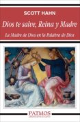dios te salve reina y madre: la madre de dios en la palabra de di os-scott hahn-9788432134234 dios te salve reina y madre: la madre de dios en la palabra de di os-scott hahn-9788432134234