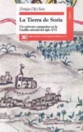 la tierra de soria un universo campesino en la castilla oriental del siglo xvi-enrique diez sanz-9788432308734 la tierra de soria un universo campesino en la castilla oriental del siglo xvi-enrique diez sanz-9788432308734