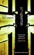 las dos puertas : la reconciliacion interior en la experiencia de l silencio-manuel lopez casquete-9788433021434 las dos puertas : la reconciliacion interior en la experiencia de l silencio-manuel lopez casquete-9788433021434