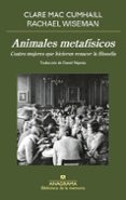 Descarga gratuita de libros en pdf para kindle. ANIMALES METAFÍSICOS
				EBOOK de CLARE MAC CUMHAILL, RACHAEL WISEMAN 9788433922434 MOBI FB2 PDB en español