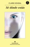 sé dónde estás (ebook)-claire kendal-9788433936134 sé dónde estás (ebook)-claire kendal-9788433936134