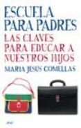 escuela de padres : las claves para educar a nuestros hijos-maria jesus comellas i carbo-maria jesus comellas-9788434453234 escuela de padres : las claves para educar a nuestros hijos-maria jesus comellas i carbo-maria jesus comellas-9788434453234