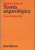 teoria arqueologica-matthew johnson-9788434466234 teoria arqueologica-matthew johnson-9788434466234