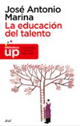 la educacion del talento-jose antonio marina-9788434469334 la educacion del talento-jose antonio marina-9788434469334