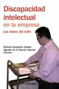 discapacidad intelectual en la empresa: las claves del exito-agustin de la herran gascon-dolores izuzquiza gasset-9788436823134 discapacidad intelectual en la empresa: las claves del exito-agustin de la herran gascon-dolores izuzquiza gasset-9788436823134