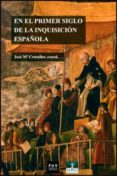 en el primer siglo de la inquisicion española-jose mª cruselles-9788437091334 en el primer siglo de la inquisicion española-jose mª cruselles-9788437091334