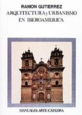 arquitectura y urbanismo en iberoamerica (3ª ed.)-ramon gutierrez-9788437619934 arquitectura y urbanismo en iberoamerica (3ª ed.)-ramon gutierrez-9788437619934