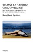 relatar lo ocurrido como invencion: una introduccion a la filosofia de la ficcion contemporanea-manuel garcia-carpintero-9788437635934 relatar lo ocurrido como invencion: una introduccion a la filosofia de la ficcion contemporanea-manuel garcia-carpintero-9788437635934