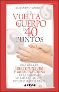 la vuelta al cuerpo en 40 puntos: una guia de digitopuntura y med icina china para mejorar su salud y aliviar dolores rapidamente-alejandro lorente garcia-mauriño-9788441421134 la vuelta al cuerpo en 40 puntos: una guia de digitopuntura y med icina china para mejorar su salud y aliviar dolores rapidamente-alejandro lorente garcia-mauriño-9788441421134
