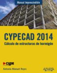 cypecad 2014: cálculo de estructuras de hormigón-antonio manuel reyes rodriguez-9788441535534 cypecad 2014: cálculo de estructuras de hormigón-antonio manuel reyes rodriguez-9788441535534