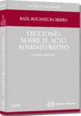 lecciones sobre el acto administrativo (4ª ed.)-raul bocanegra sierra-9788447039234 lecciones sobre el acto administrativo (4ª ed.)-raul bocanegra sierra-9788447039234