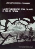 las piezas perdidas de la falange: el sur de españa-jose antonio parejo fernandez-9788447209934 las piezas perdidas de la falange: el sur de españa-jose antonio parejo fernandez-9788447209934