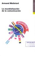 la mundializacion de la comunicacion-armand mattelart-9788449304934 la mundializacion de la comunicacion-armand mattelart-9788449304934