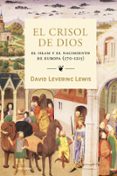 el crisol de dios: el islam y el nacimiento de europa (570-1215)-david levering lewis-9788449322334 el crisol de dios: el islam y el nacimiento de europa (570-1215)-david levering lewis-9788449322334