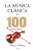 la música clásica en 100 palabras (ebook)-thierry geffrotin-9788449328534 la música clásica en 100 palabras (ebook)-thierry geffrotin-9788449328534