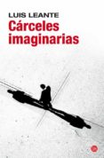 las carceles imaginarias-luis leante-9788466326834 las carceles imaginarias-luis leante-9788466326834