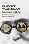la guerra carlista. tirano banderas (obras completas valle-inclán 3) (ebook)-ramon maria del valle-inclan-9788466340434 la guerra carlista. tirano banderas (obras completas valle-inclán 3) (ebook)-ramon maria del valle-inclan-9788466340434