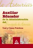 auxiliar educador de la administracion del principado de asturias : test y casos practicos-9788466538534 auxiliar educador de la administracion del principado de asturias : test y casos practicos-9788466538534
