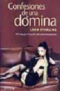confesiones de una domina: mi vida en el mundo del sadomasoquismo-lara sterling-9788466620734 confesiones de una domina: mi vida en el mundo del sadomasoquismo-lara sterling-9788466620734