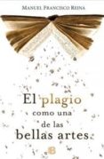 el plagio como una de las bellas artes-manuel francisco reina-9788466649834 el plagio como una de las bellas artes-manuel francisco reina-9788466649834