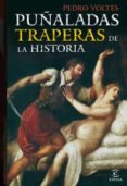(pe) puñaladas traperas de la historia-pedro voltes bou-9788467030334 (pe) puñaladas traperas de la historia-pedro voltes bou-9788467030334