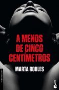 a menos de cinco centímetros-marta robles-9788467053234 a menos de cinco centímetros marta robles 9788467053234