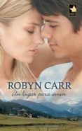 un lugar para amar (ebook)-robyn carr-9788467173734 un lugar para amar (ebook)-robyn carr-9788467173734