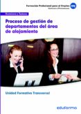 uf00048. procesos de gestion de departamentos del area de alojami entos. familia profesional hosteleria y turismo. formacion para el empleo-9788467687934 uf00048. procesos de gestion de departamentos del area de alojami entos. familia profesional hosteleria y turismo. formacion para el empleo-9788467687934