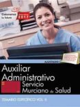 auxiliar administrativo. servicio murciano de salud: temario especifico (vol. ii)-9788468180434 auxiliar administrativo. servicio murciano de salud: temario especifico (vol. ii)-9788468180434