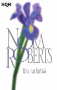una luz furtiva-nora roberts-9788468782034 una luz furtiva-nora roberts-9788468782034