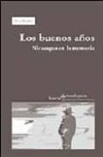 los buenos años: nicaragua en la memoria-iosu perales-9788474268034 los buenos años: nicaragua en la memoria-iosu perales-9788474268034