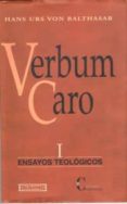 verbum caro i: ensayos teologicos-hans urs von balthasar-9788474906134 verbum caro i: ensayos teologicos-hans urs von balthasar-9788474906134