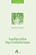 arqueologia cognitiva: origen del simbolismo humano-angel rivera arrizabalaga-9788476356234 arqueologia cognitiva: origen del simbolismo humano-angel rivera arrizabalaga-9788476356234