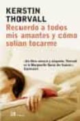 recuerdo a todos mis amantes y como solian tocarme-kerstin thorvall-9788476696934 recuerdo a todos mis amantes y como solian tocarme-kerstin thorvall-9788476696934