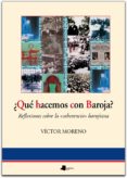 ¿que hacemos con baroja? reflexiones sobre la coherencia barojian a-victor moreno-9788476815434 ¿que hacemos con baroja? reflexiones sobre la coherencia barojian a-victor moreno-9788476815434