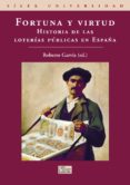 fortuna y virtud: historia de las loterias publicas en españa-roberto garvia-9788477372134 fortuna y virtud: historia de las loterias publicas en españa-roberto garvia-9788477372134