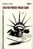 eso no puede pasar aquí-sinclair lewis-9788477748434 eso no puede pasar aquí-sinclair lewis-9788477748434