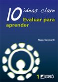 10 ideas clave: evaluar para aprender-neus sanmarti-9788478274734 10 ideas clave: evaluar para aprender-neus sanmarti-9788478274734