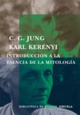 introduccion a la esencia de la mitologia-c.g. jung-karl kerenyi-9788478447534 introduccion a la esencia de la mitologia-c.g. jung-karl kerenyi-9788478447534
