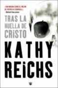 tras la huella de cristo-kathy reichs-9788478717934 tras la huella de cristo-kathy reichs-9788478717934