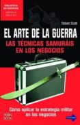 el arte de la guerra: las tecnicas samurais en los negocios: como aplicar la estrategia militar en los negocios-robert scott-9788479277734 el arte de la guerra: las tecnicas samurais en los negocios: como aplicar la estrategia militar en los negocios-robert scott-9788479277734