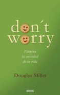 don t worry: elimina la ansiedad de tu vida-douglas miller-9788479536534 don t worry: elimina la ansiedad de tu vida-douglas miller-9788479536534