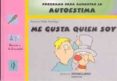 me gusta quien soy: programa para aumentar la autoestima (educaci on primaria)-antonio valles arandiga-9788479863234 me gusta quien soy: programa para aumentar la autoestima (educaci on primaria)-antonio valles arandiga-9788479863234